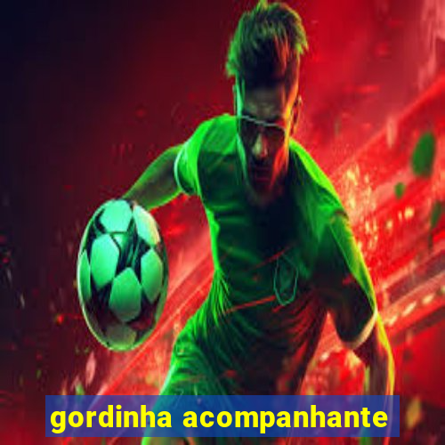 gordinha acompanhante